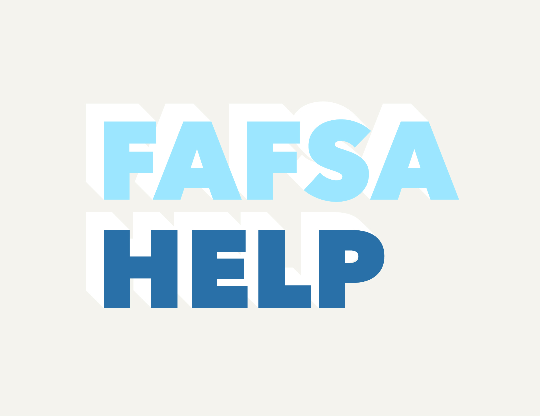 Graphic display of words FAFSA HELP in dark blue and light blue